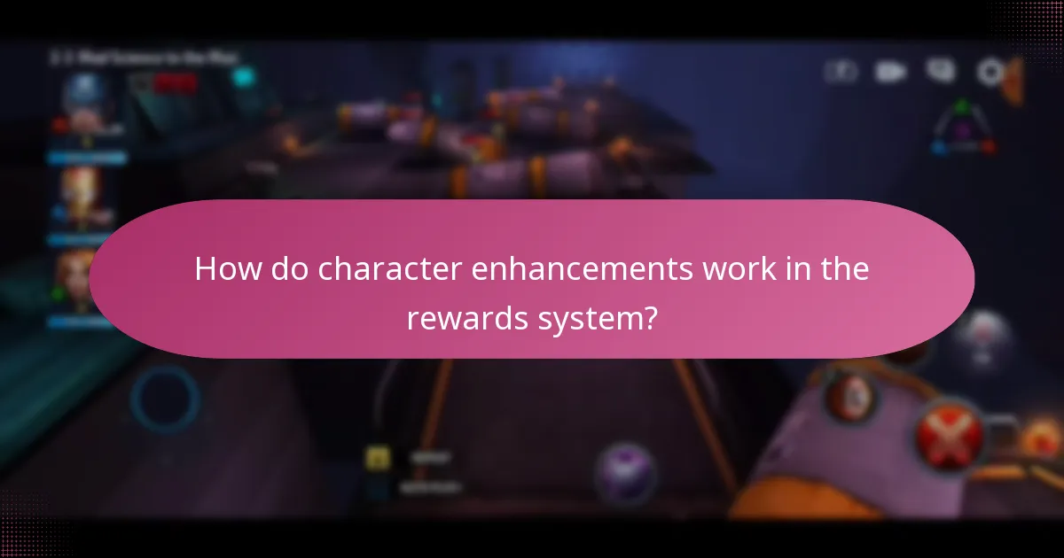 How do character enhancements work in the rewards system?