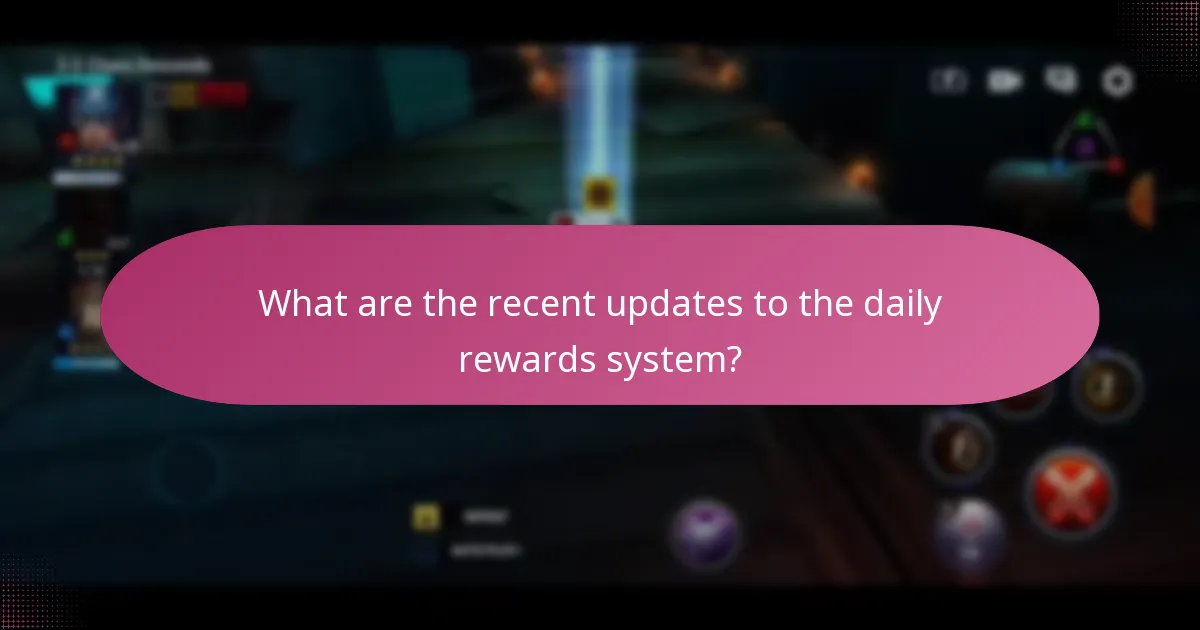 What are the recent updates to the daily rewards system?